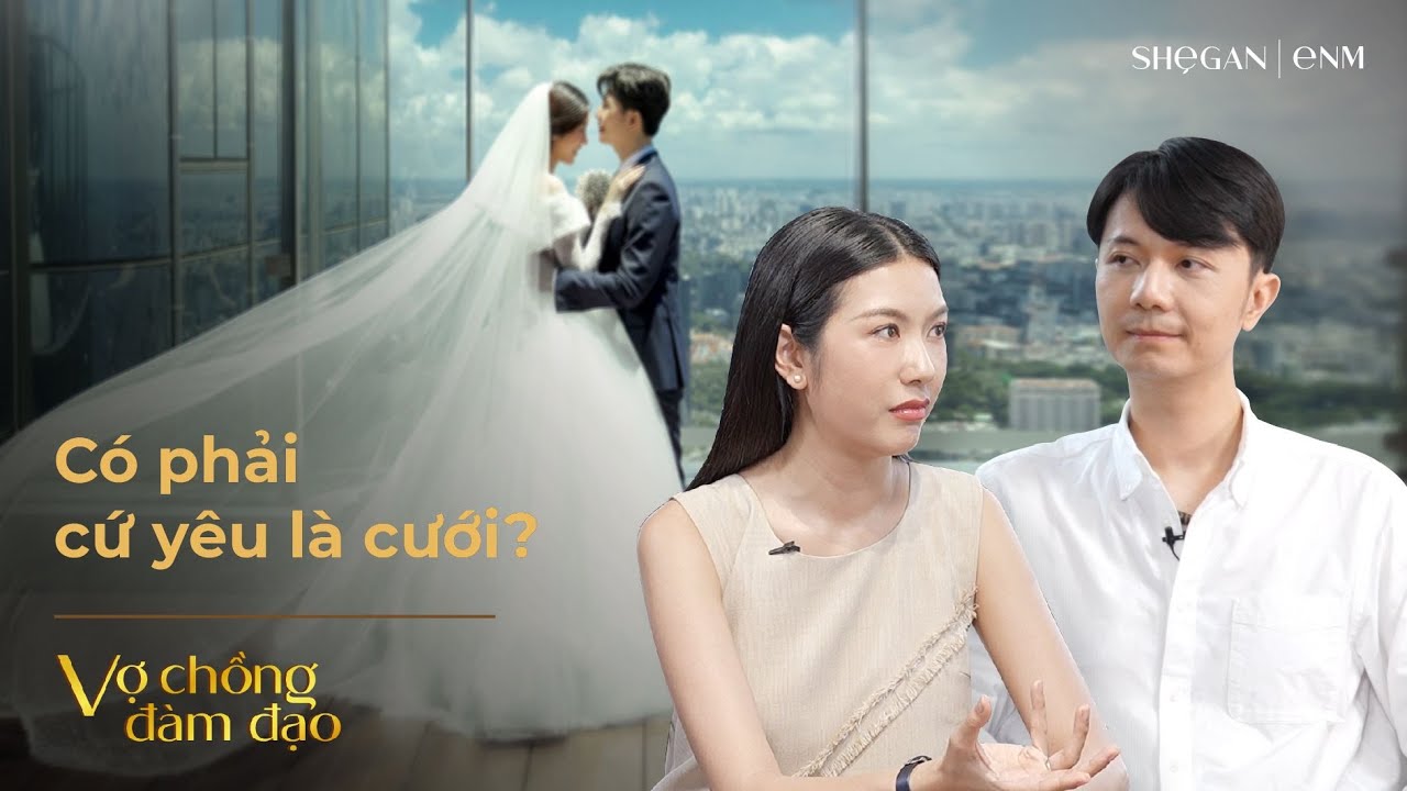 CÓ PHẢI CỨ YÊU LÀ CƯỚI? | PODCAST “VỢ CHỒNG ĐÀM ĐẠO”