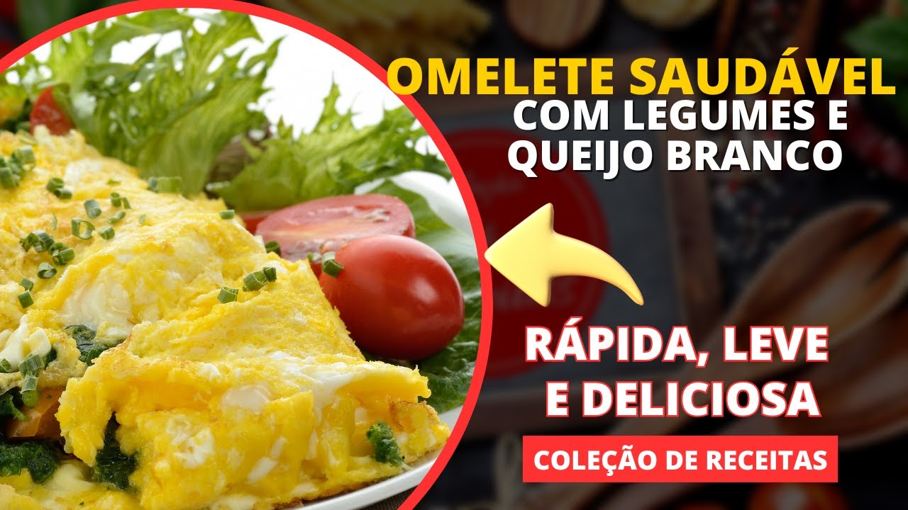 Omelete Saudável com Legumes e Queijo Branco: Rápida, Leve e Deliciosa
