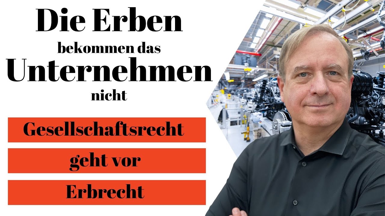 Die Erben bekommen das Unternehmen nicht - Gesellschaftsrecht geht vor Erbrecht - Fehler vermeiden