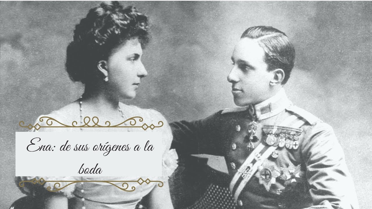 Dear Ena I: la reina Victoria Eugenia, de los orígenes a la boda