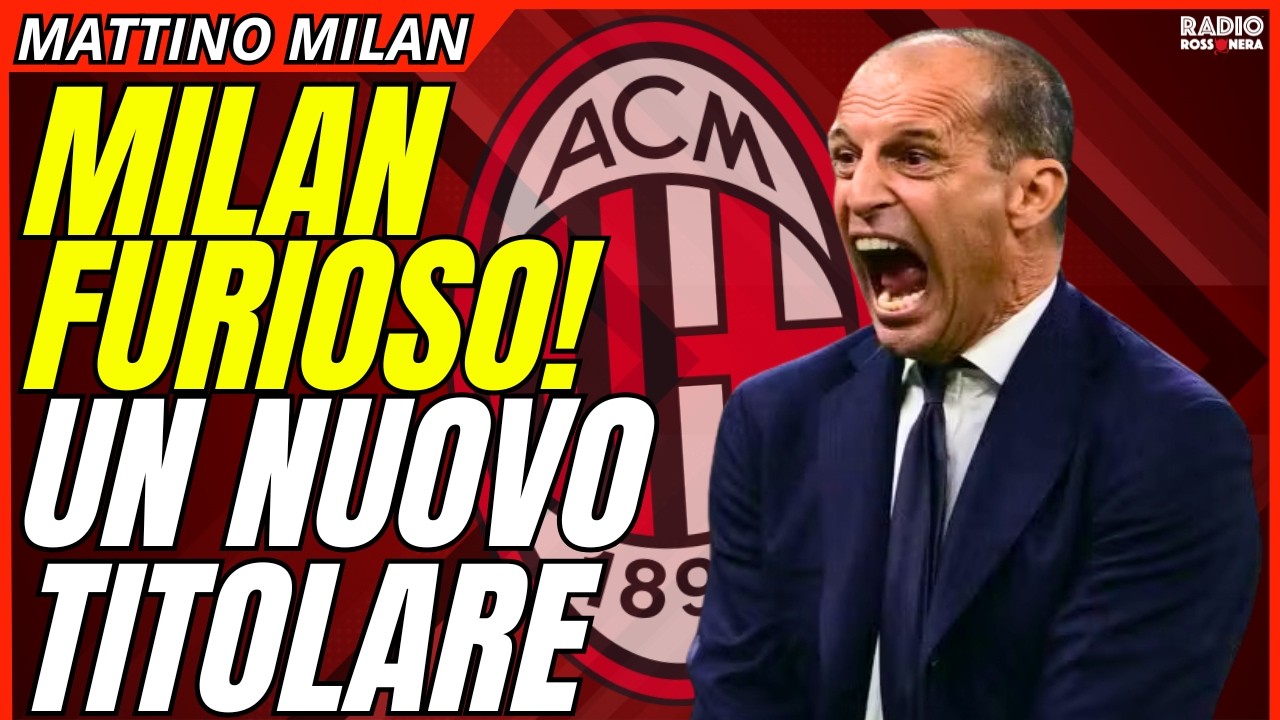 IL MILAN FURIOSO. LA MOSSA! UN NUOVO TITOLARE PER ALLEGRI | Mattino Milan
