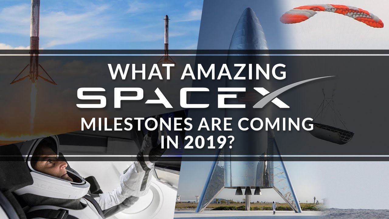 What amazing SpaceX milestones are coming in 2019?