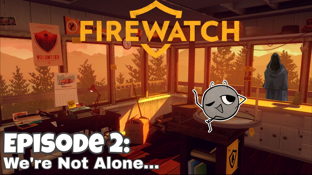 We're Not Alone... - Firewatch Stream #2