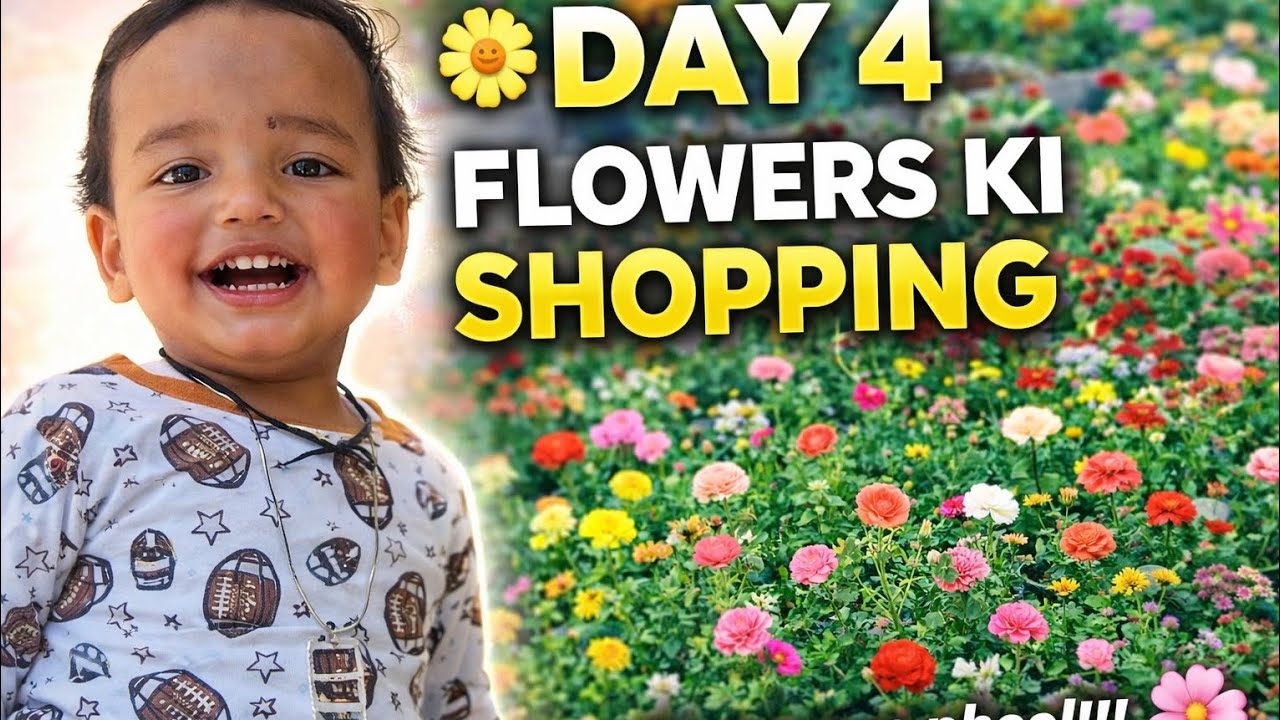 DAY 4 | Flowers Ki Shopping 🌸😍 Itne Saare Colorful Phool!!!