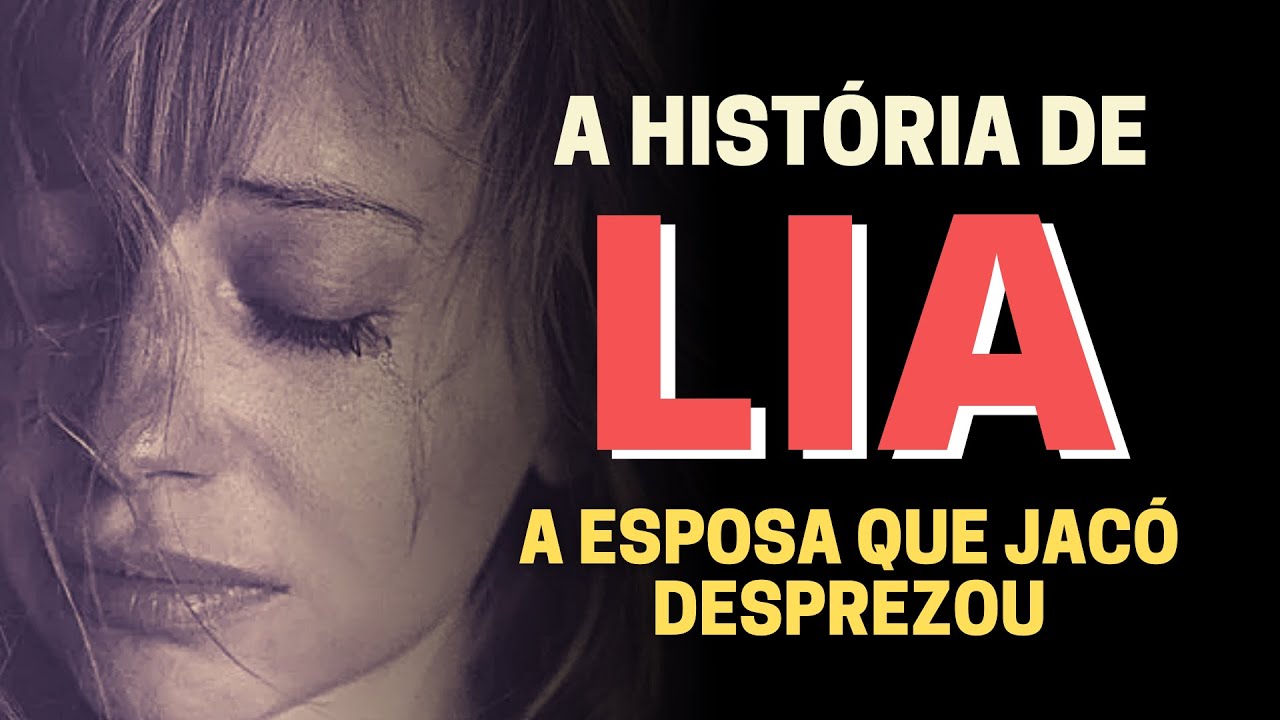 A HISTÓRIA DE LIA NA BÍBLIA, A PRIMEIRA ESPOSA DE JACÓ