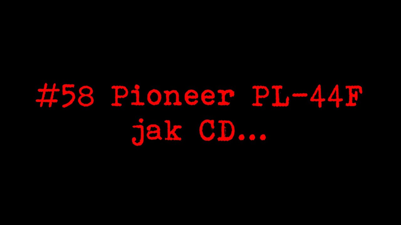 #58 Pioneer PL-44F, jak CD...