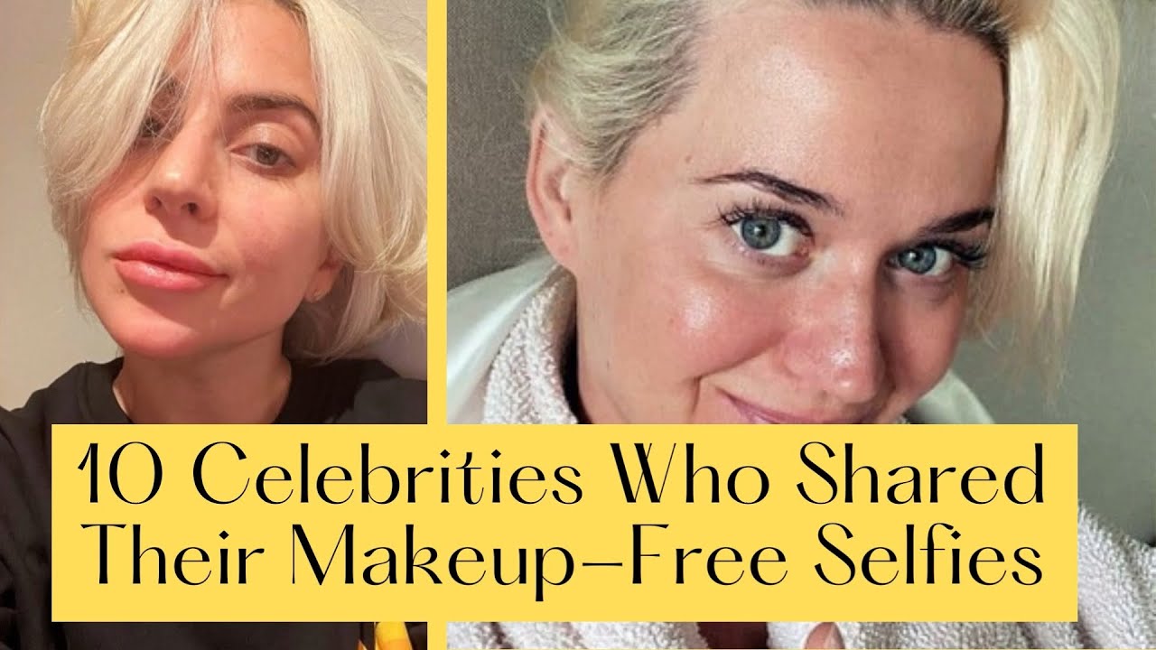 ⭐️ 10 Celebrities Who Shared Their Makeup Free Selfies