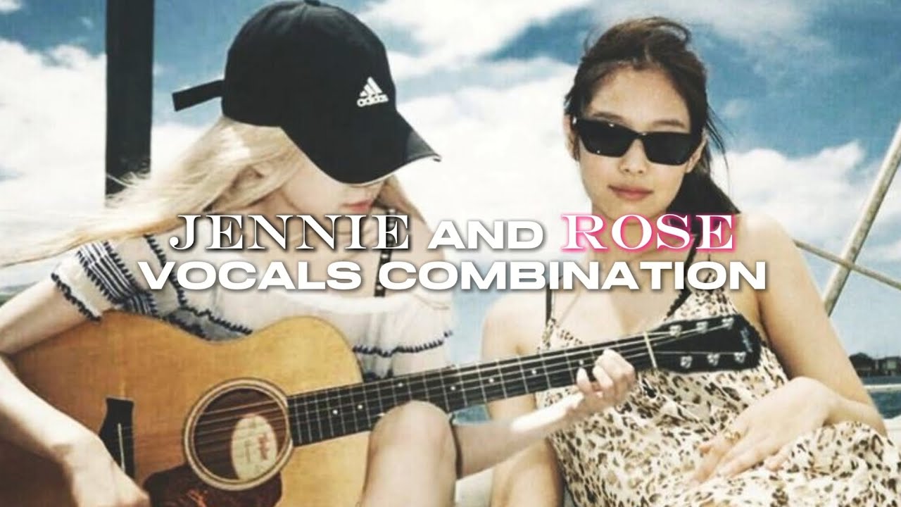 JENNIE and ROSÉ - Vocals Combination