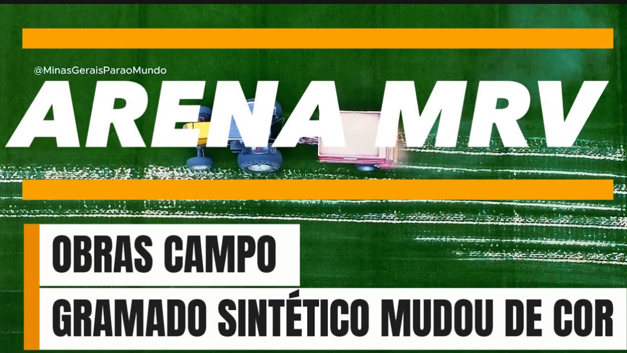ARENA MRV OBRAS CAMPO GRAMADO SINTÉTICO MUDOU DE COR..