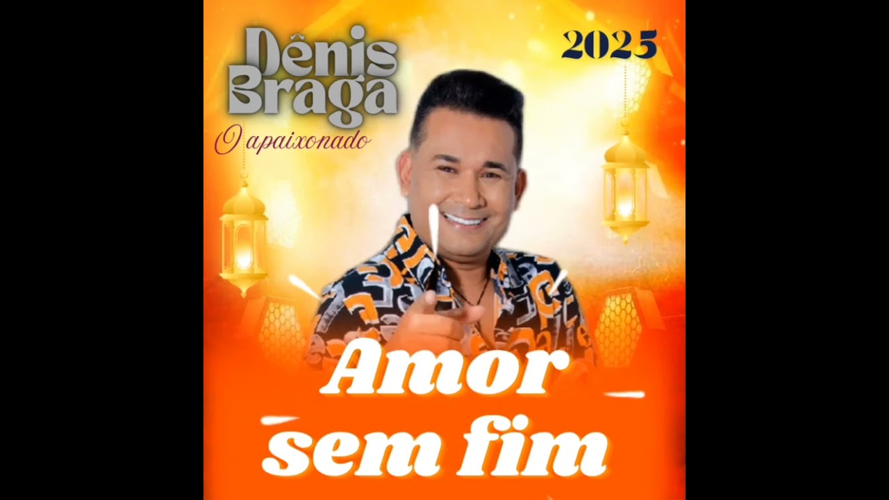 DENIS BRAGA  AMOR  SEM FIM  2025