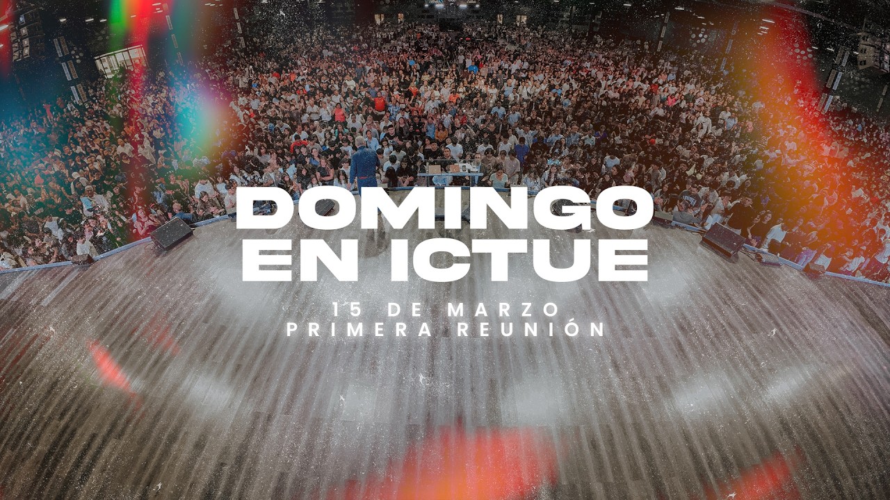 EN VIVO 🔴 Bienvenidos a ICTUE | Domingo 15 de Marzo 2025 | Primera Reunión