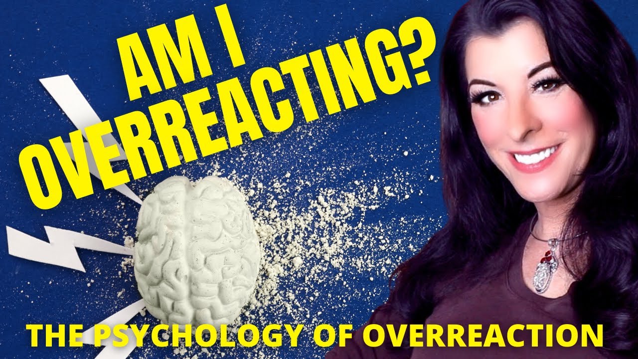 ARE YOU OVERREACTING ? / The psychology of overreaction / overreactive personality help / 10 signs