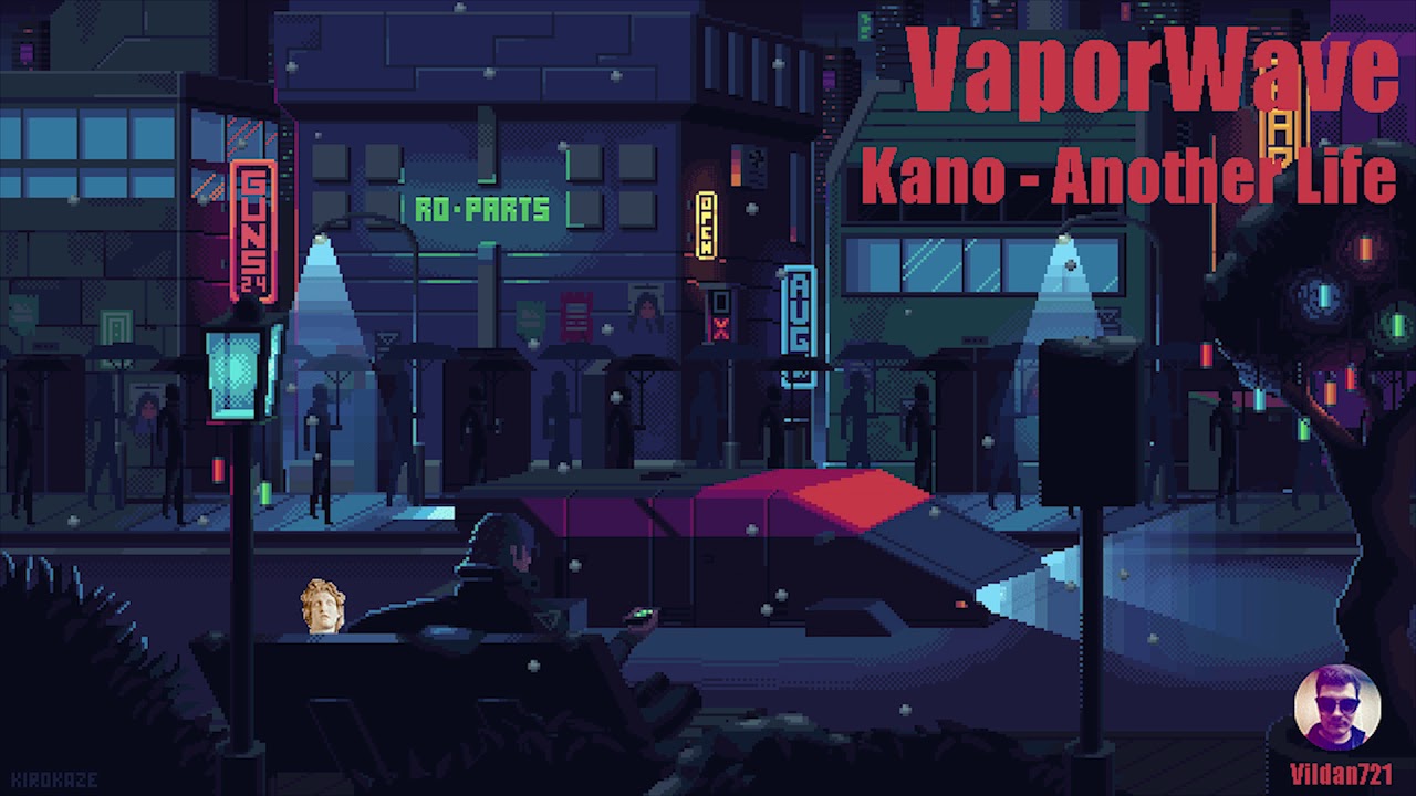 Kano - Another Life (VaporWave edition by Vildan721)