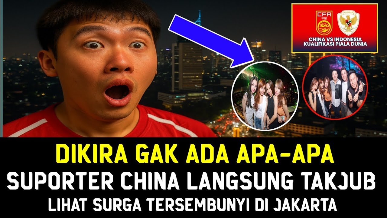 🔴Dikira Gak Ada Apa-Apa… Suporter China Kaget Ternyata Jakarta Lebih Gila dari yang Mereka Bayangkan
