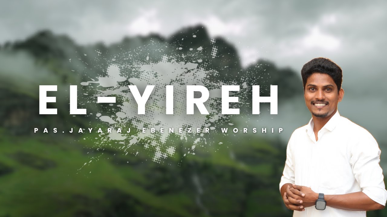 El Yireh | Jayaraj Ebenezer Worship