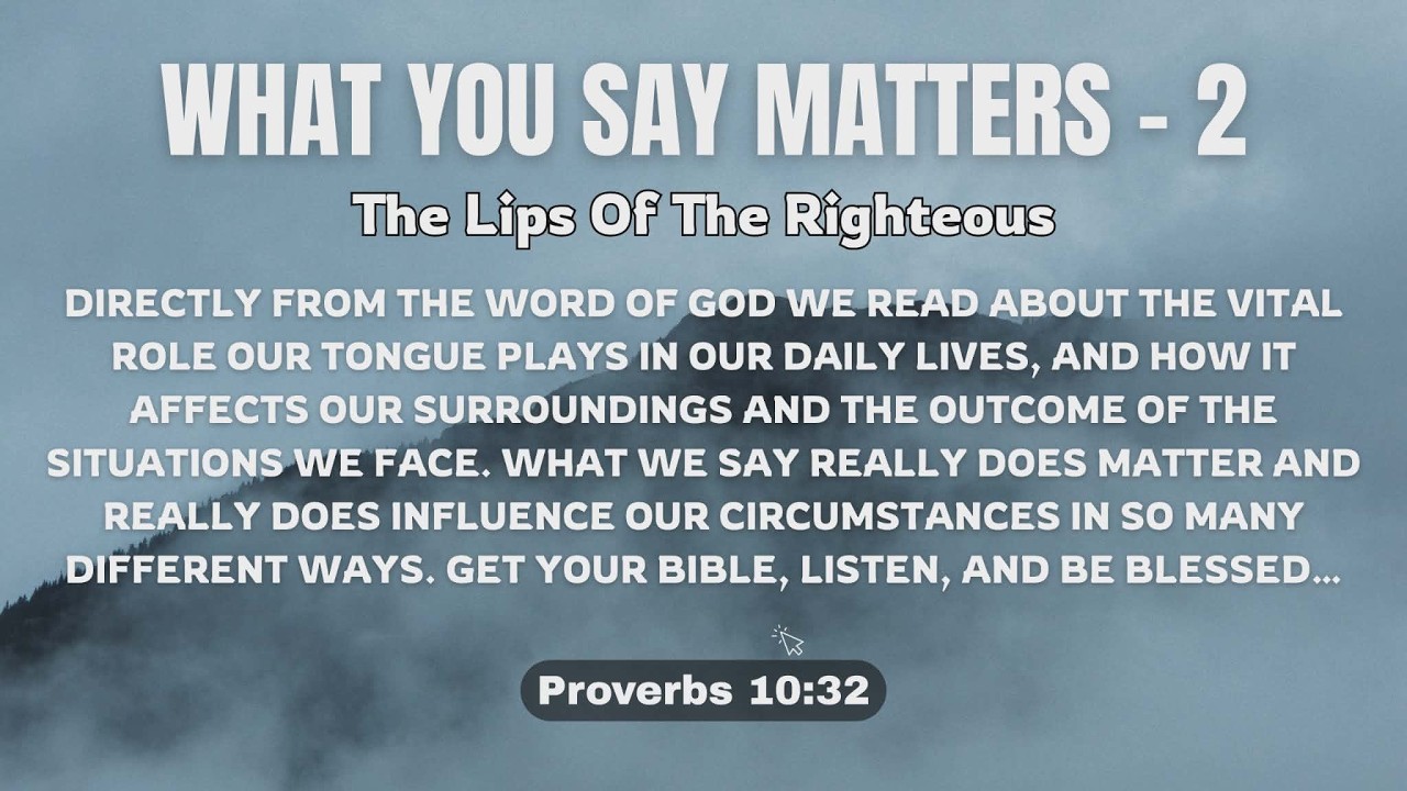 That's The Truth! - WHAT YOU SAY MATTERS - 2 - Proverbs 10:32 - The Lips Of The Righteous
