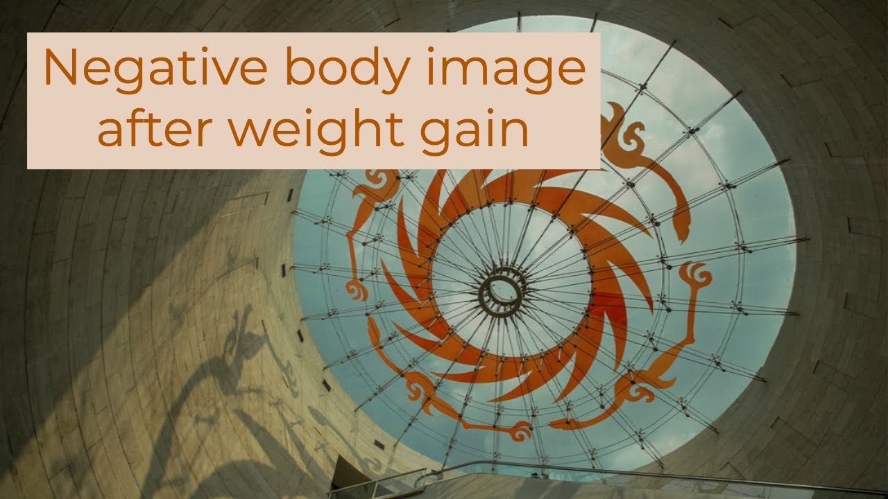 Negative body image after weight gain