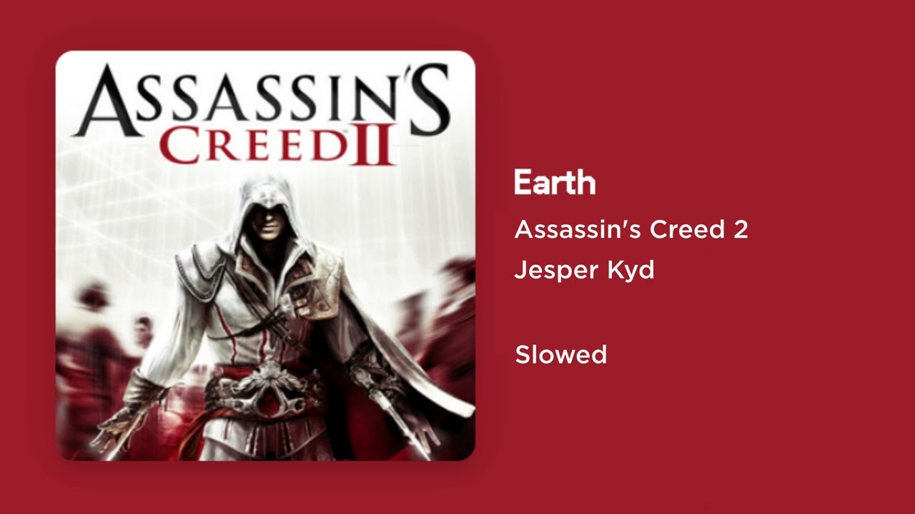 Assassin's Creed 2 - Earth (Slowed)