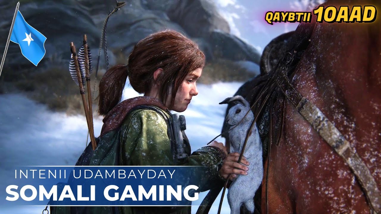 INTENII UDAMBAYDAY QAYBTII 10AAD | THE LAST OF US | AF-SOMALI TIXANE GAMES