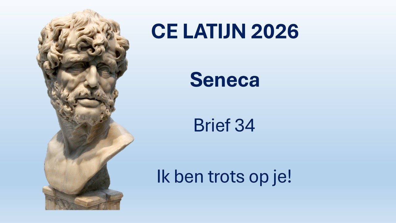 Seneca Examen Latijn, CE Latijn 2026, brief 34: Ik ben trots op je!