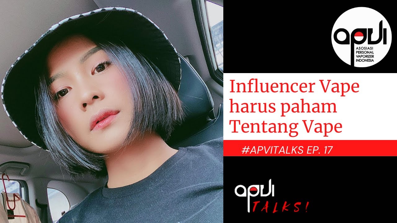 Influencer Vape harus paham Tentang Vape #APVITALKS17