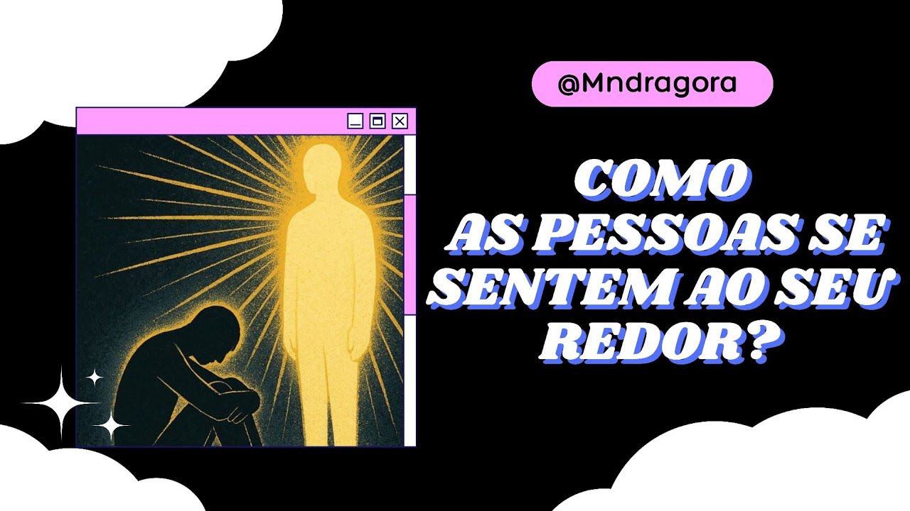 🤸‍♀️⭐️ COMO AS PESSOAS SE SENTEM AO SEU REDOR?