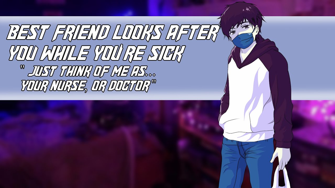 Best friend looks after you while you're sick [M4A] [Sick Listener] [Comfort] [Personal attention]