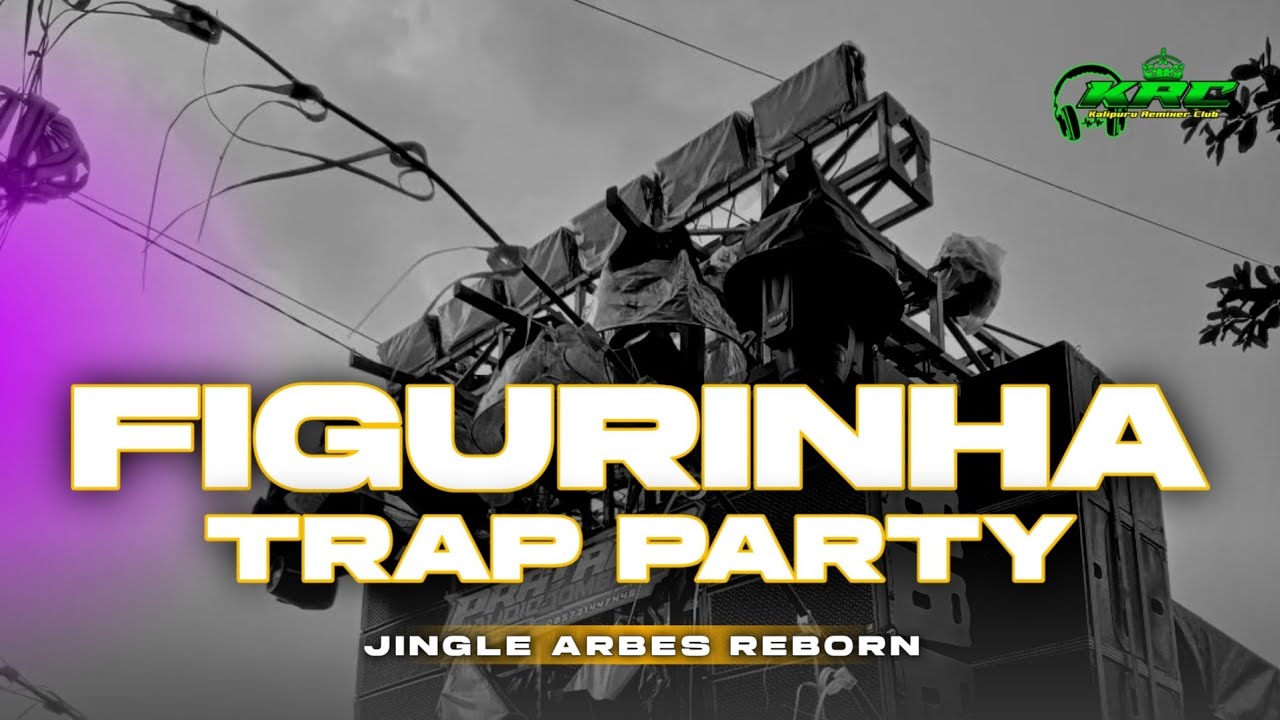 DJ FIGURINHA TRAP PARTY BASS ATOS JINGLE ARBES REBORN - KRC MUSIC