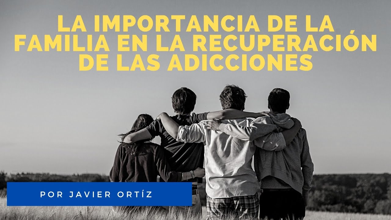 La importancia de la familia en la recuperación de las adicciones