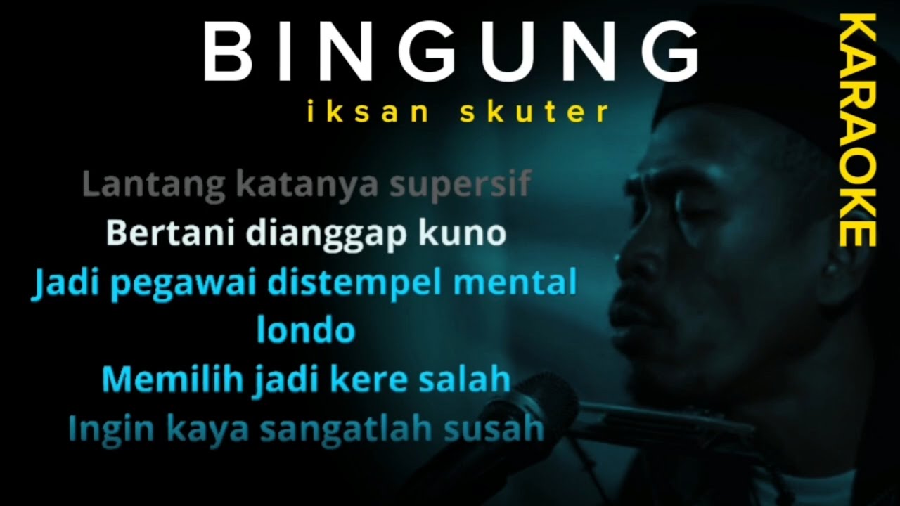 Karaoke Bingung - iksan skuter