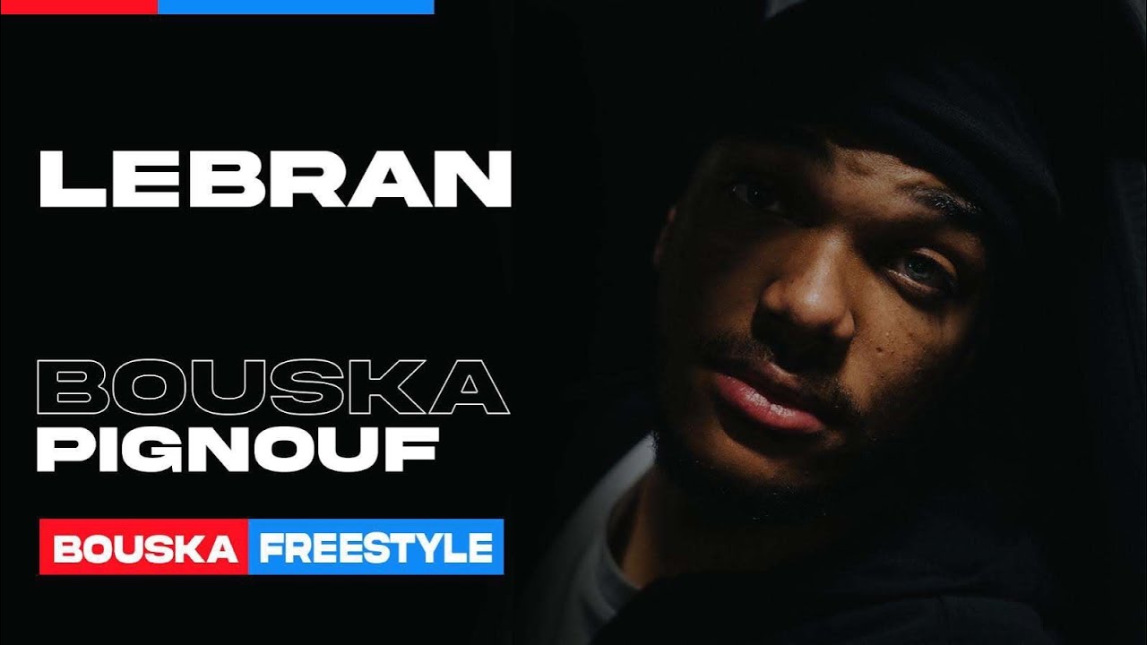 Lebran | Freestyle Bouska Pignouf