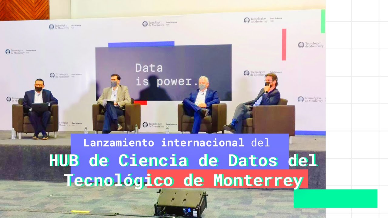 Lanzamiento internacional del Hub de Ciencia de Datos | Tec de Monterrey