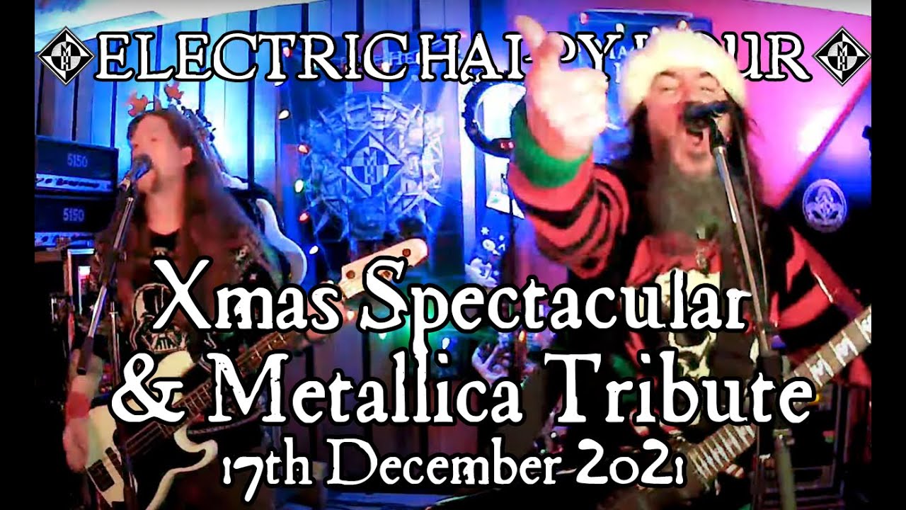 Electric Happy Hour - Xmas Spectacular / Metallica Tribute - Dec 17, 2021 🍻🥃🍹🍸🍷🍺🧉🍾🥂