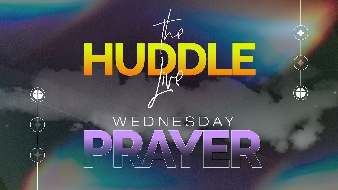 The Huddle Live | Wednesday Prayer