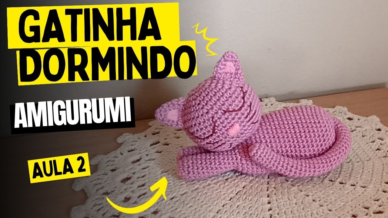 Gatinha Dormindo Amigurumi - aula passo a passo - parte 2