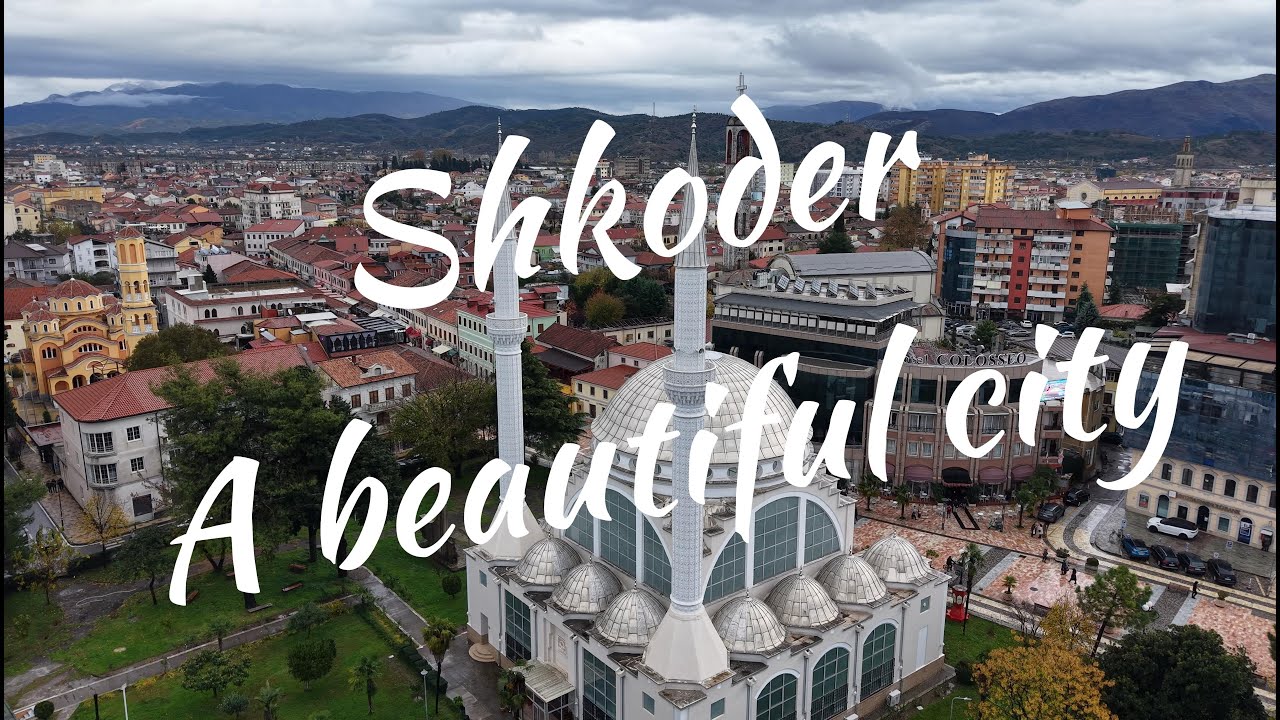 Shkoder - A beautiful Albanian city 4K