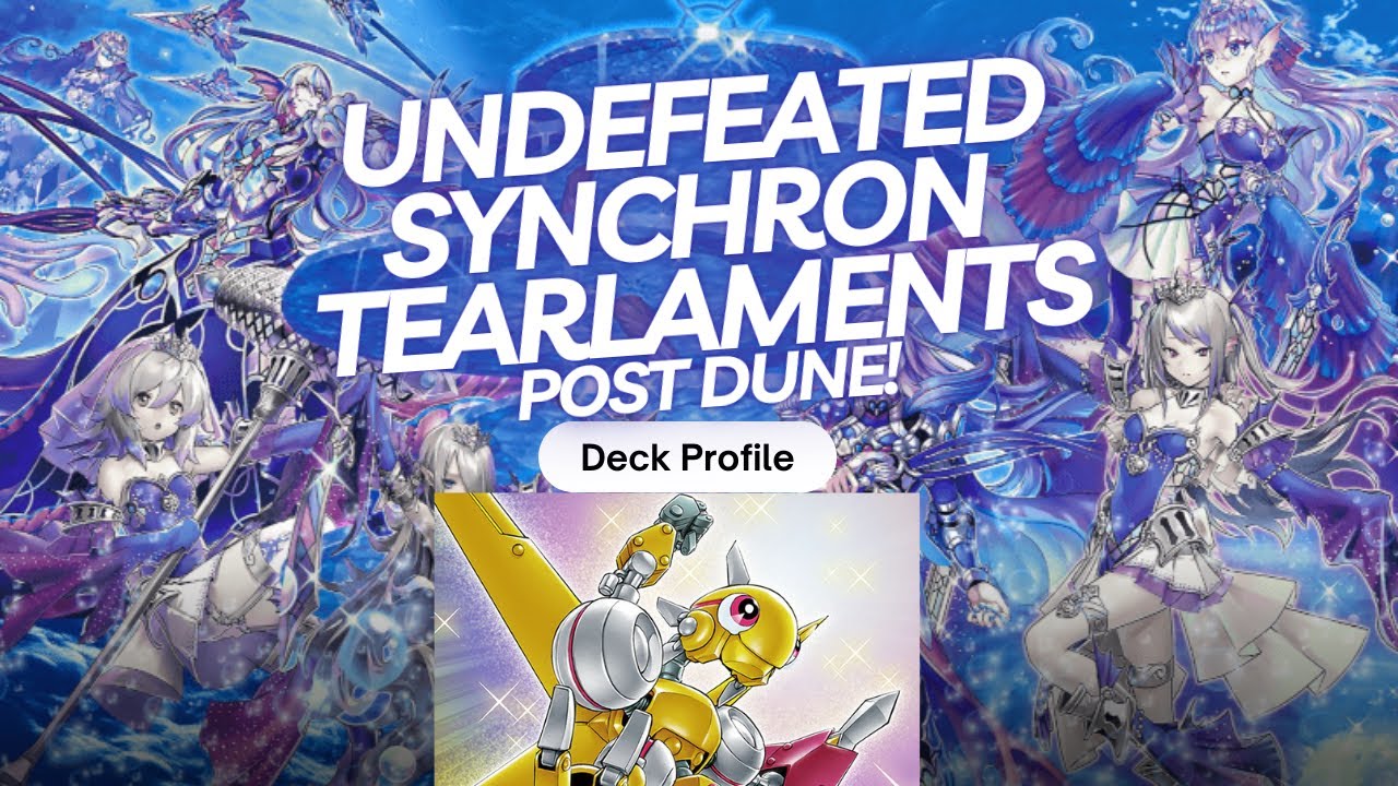 UNDEFEATED Synchron Tearlament Profile! Post DUNE | Yu-Gi-Oh!
