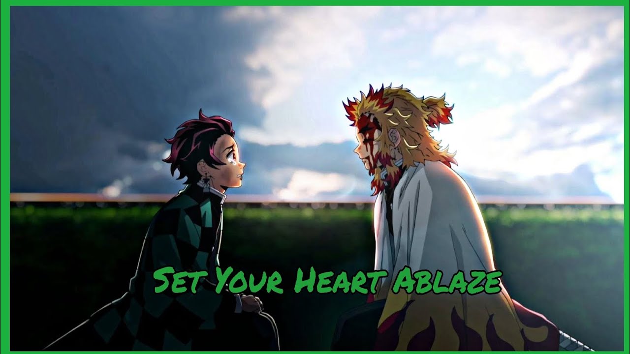 Legendary Anime Quotes - Set Your Heart Ablaze (Kyojiro Rengoku)