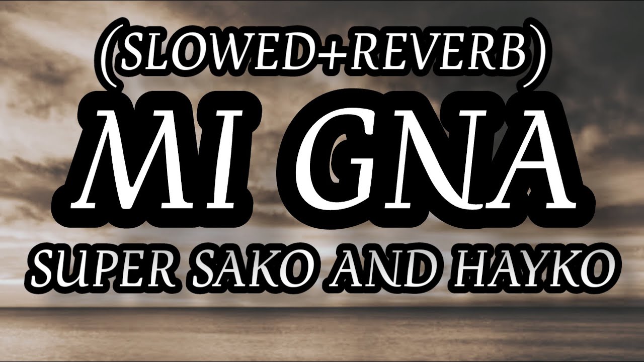 RAINBOW MUSIC PRESENTS MI GNA (SLOWED+REVERB) LYRICAL VIDEO FULL SONG | SUPER SAKO AND HAYKO