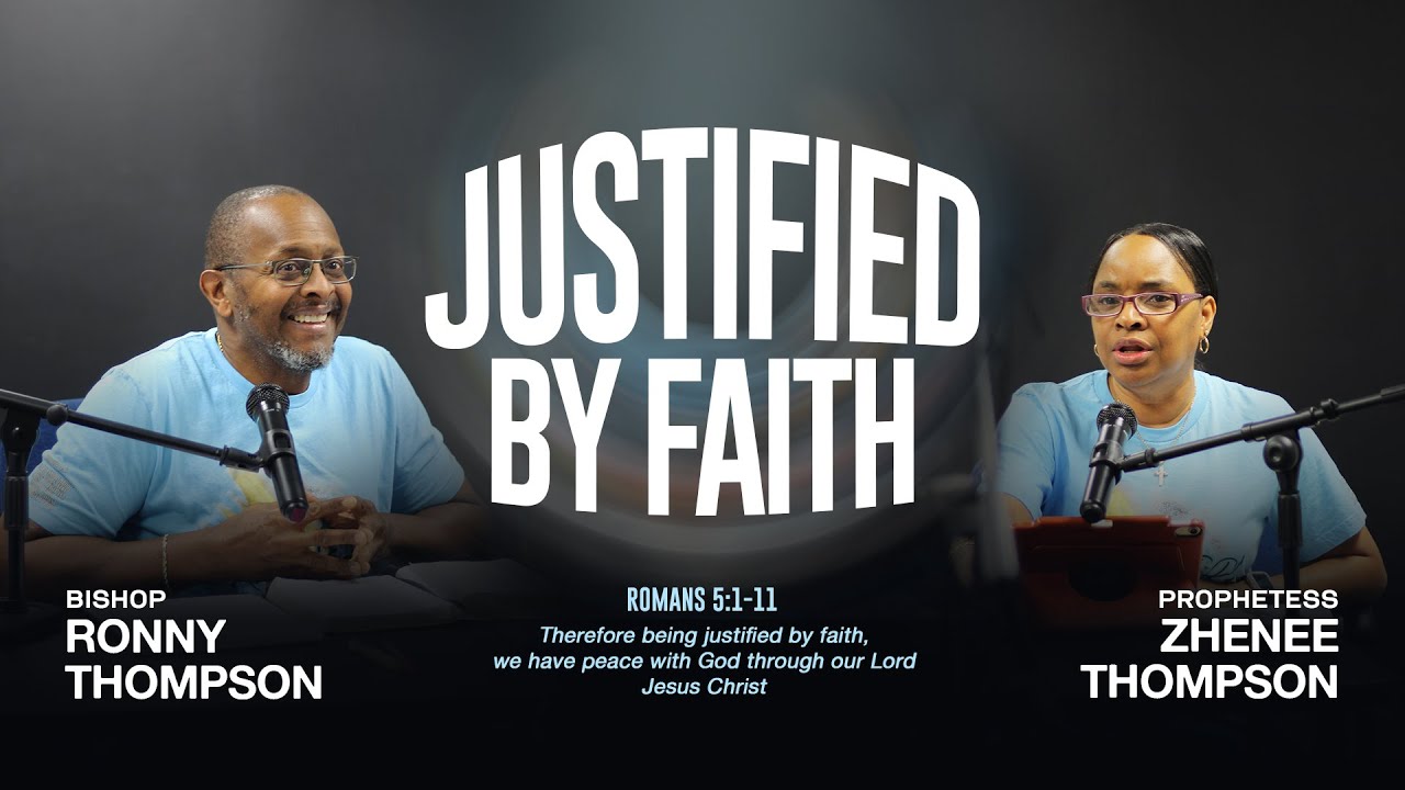 Justified by Faith | Pastors Ronny & Zhenee Thompson | Revealed Truth Ministry 