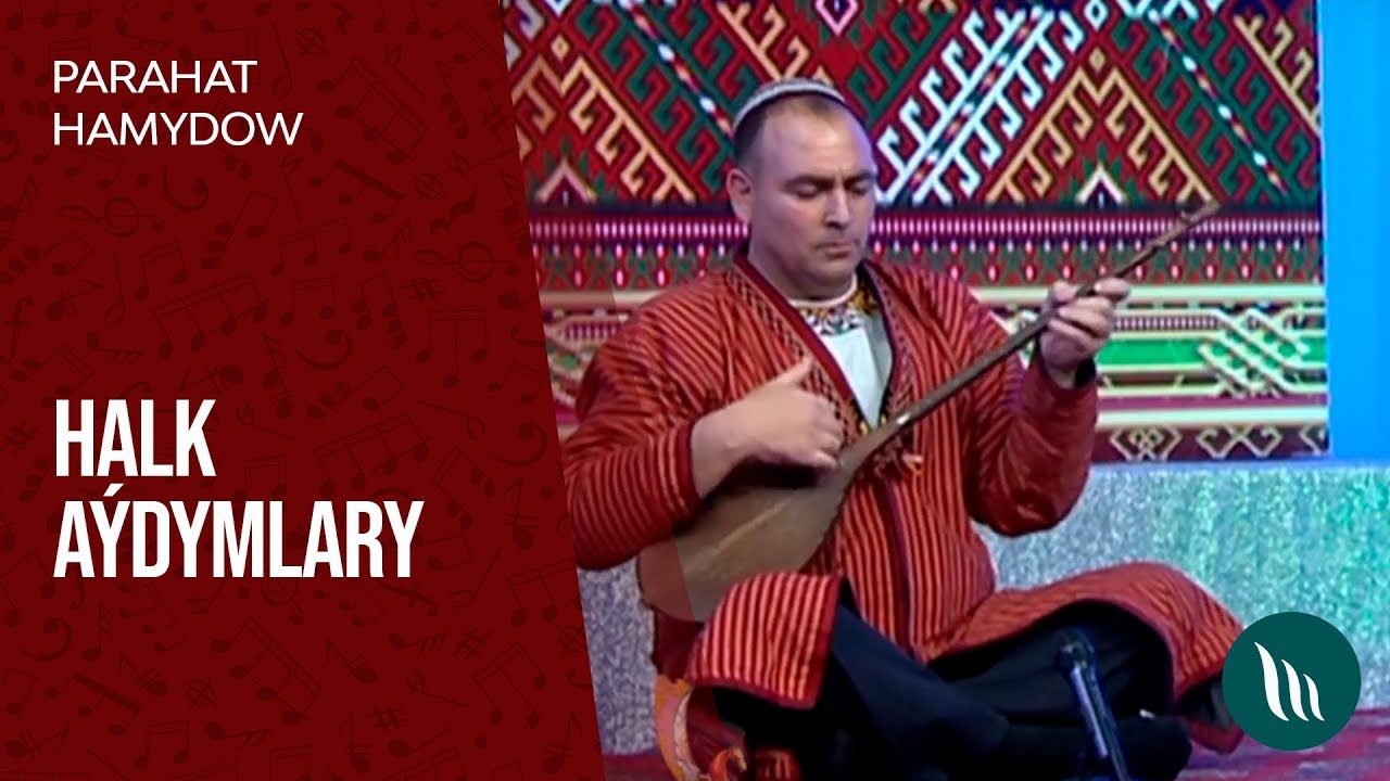 Parahat Hamydow - Halk a&yacute;dymlary | 2019