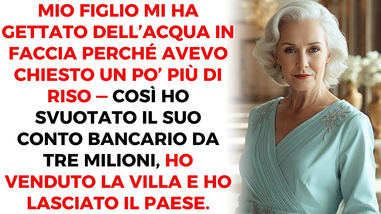 Mio Figlio Mi Ha Lanciato Acqua In Faccia Per Ridere; Svuotai Il Suo Conto Da 3M E Lasciai Il Paese.