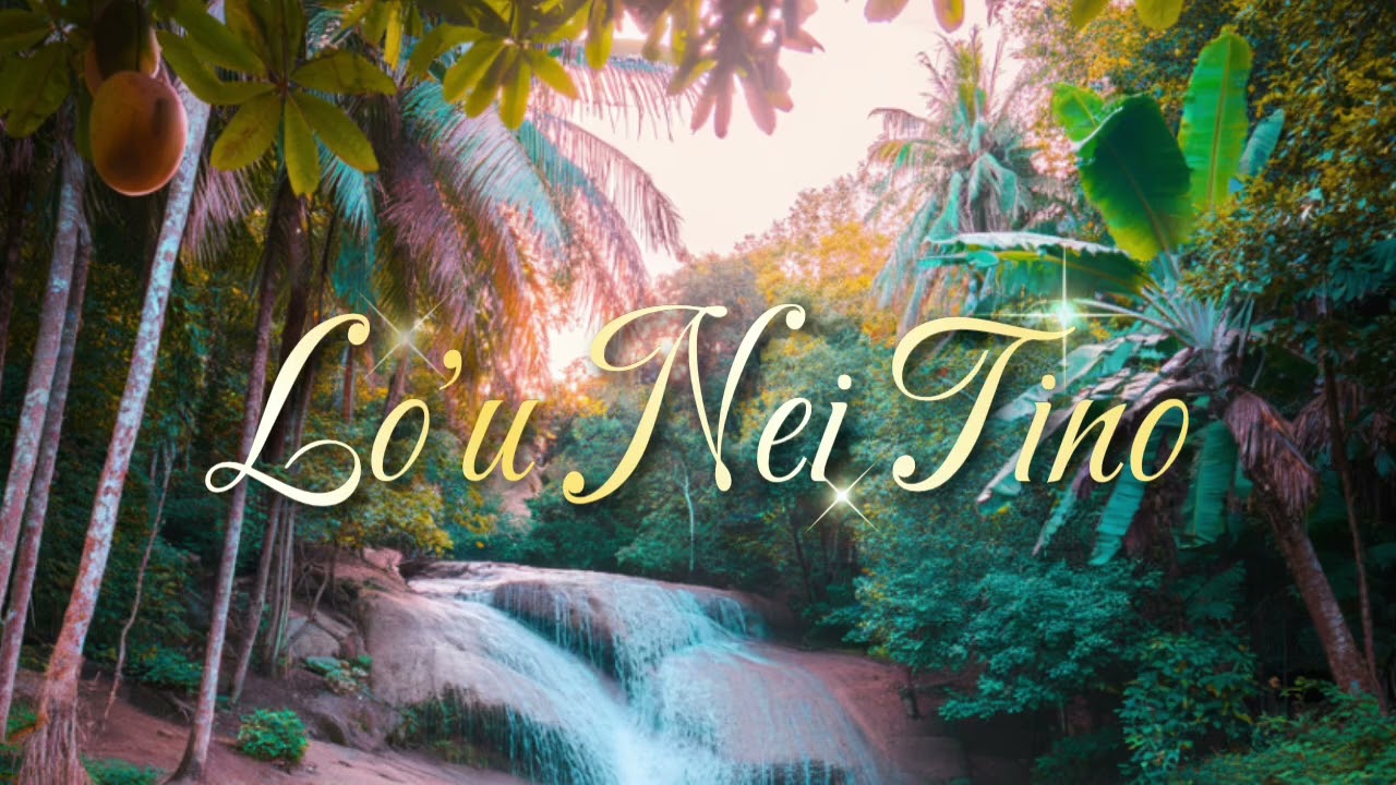 LO'U NEI TINO (Samoan) Slow love song