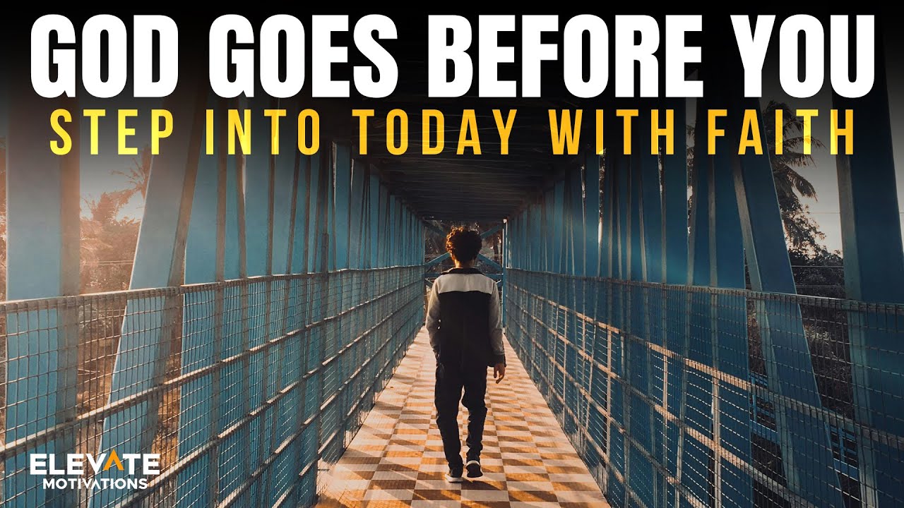 God Goes Before You, Step Into Today with Faith | Christian Motivation