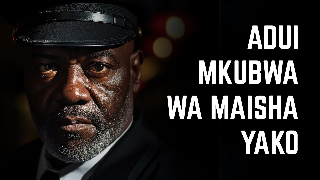 ADUI MKUBWA WA MAISHA YAKO