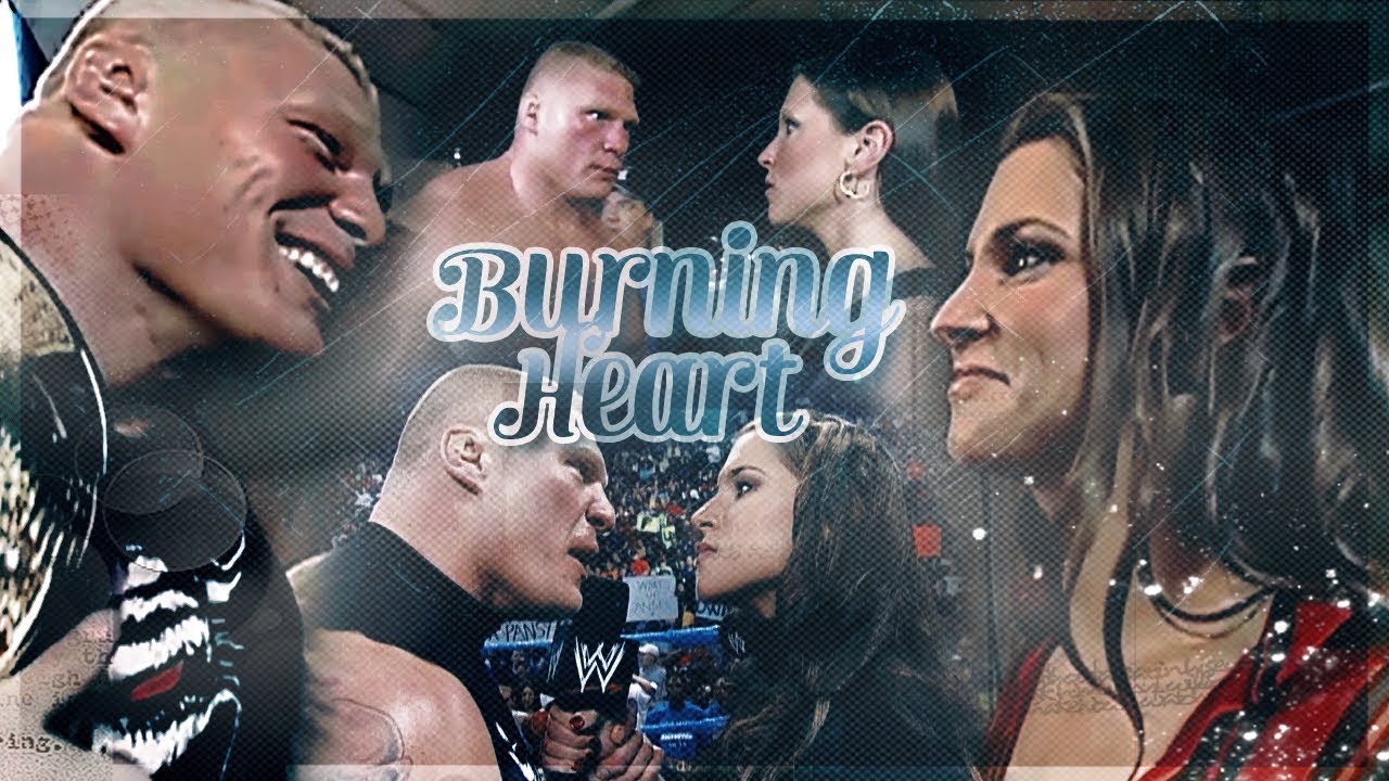 Brock Lesnar & Stephanie McMahon ~ Burning Heart