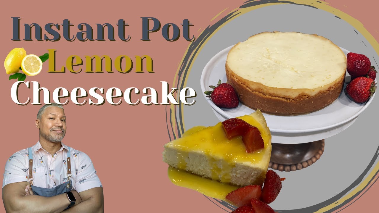 Instant Pot Lemon Cheese Cake