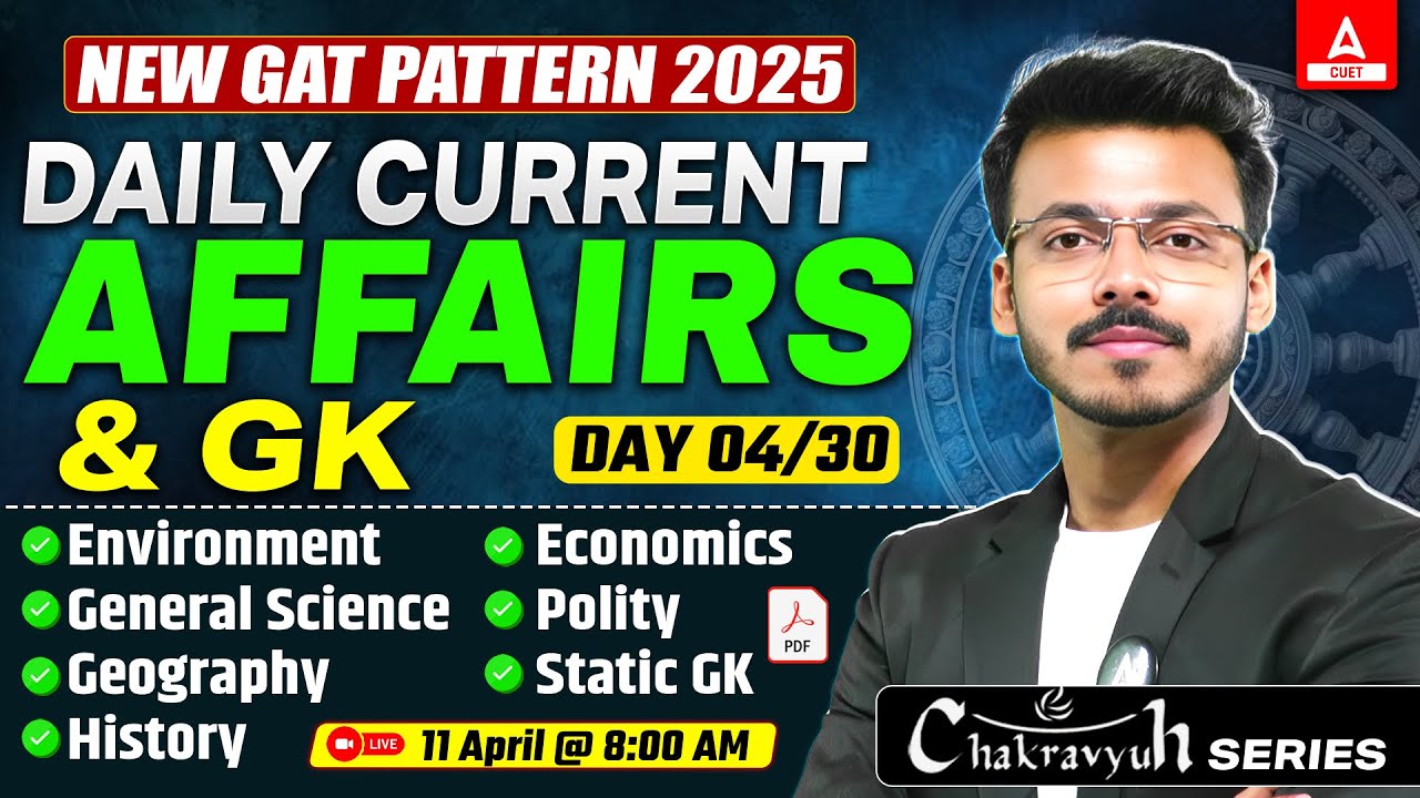 11 April Daily Current Affairs for CUET GAT 2025 | Important GK | Current Affairs Daily