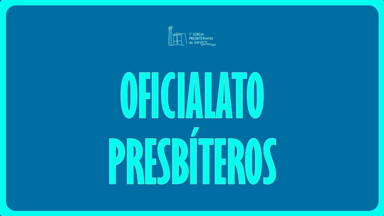 Aula: Oficialato - Presbíteros - Parte 4 l Rev. Luis Roberto Avellar