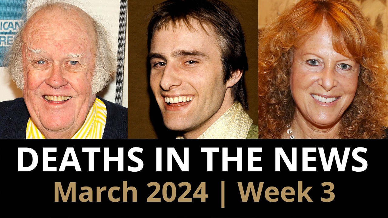 Who Died: March 2024 Week 3 | News
